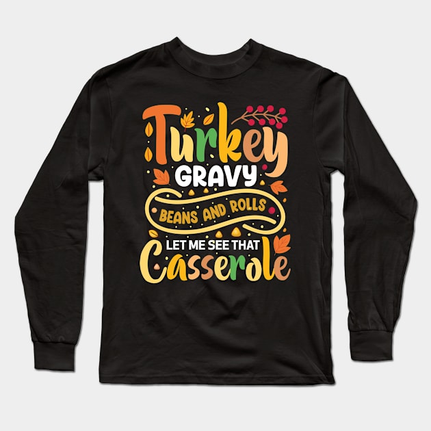 Turkey Gravy Beans And Rolls Let Me See That Casserole Long Sleeve T-Shirt by AdelDa